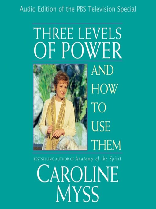 Title details for Three Levels of Power and How to Use Them by Caroline Myss - Available